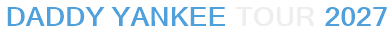 Daddy Yankee Tour 2027